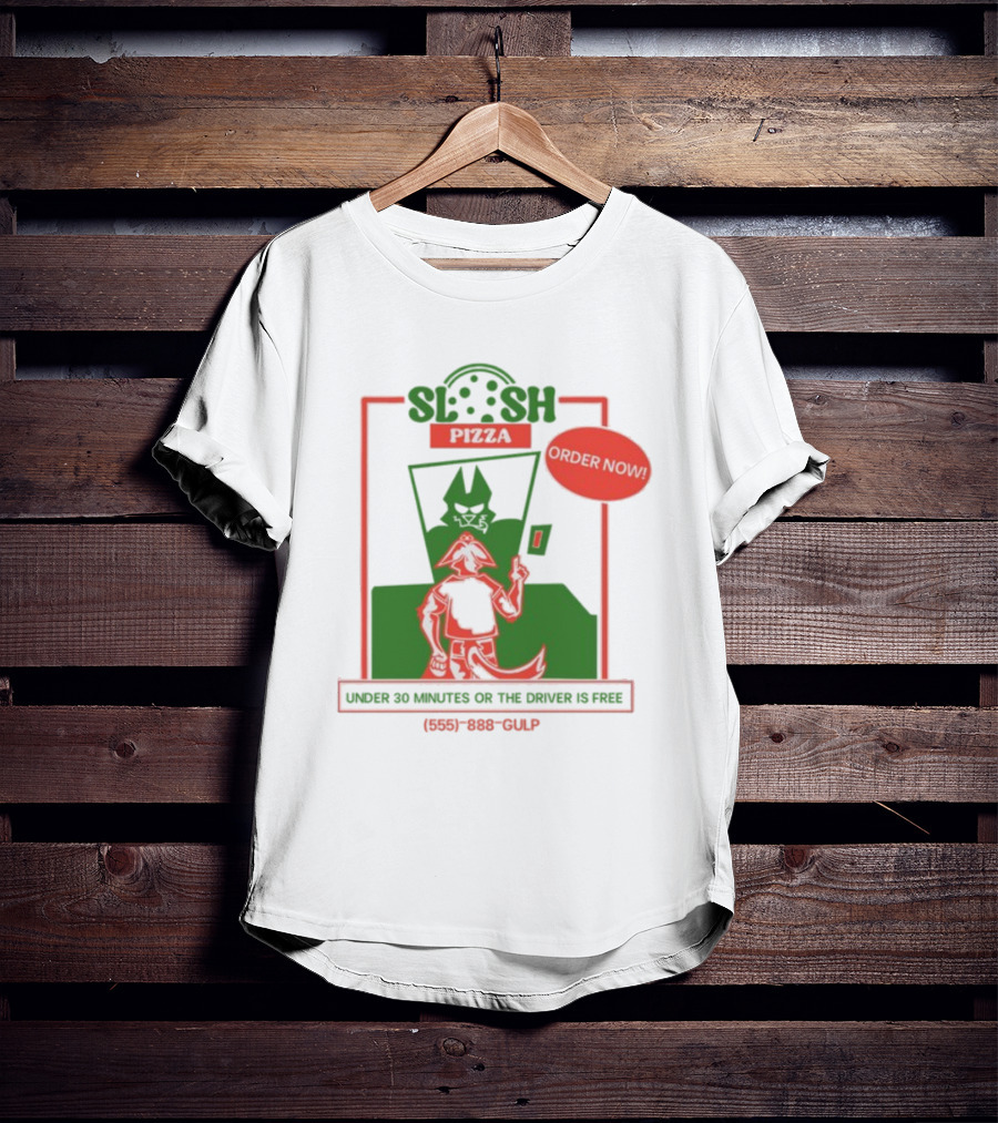 Slush Pizza Order Now Under 30 Minutes Or The Driver Is Free 555-888-Gulp T-Shirt