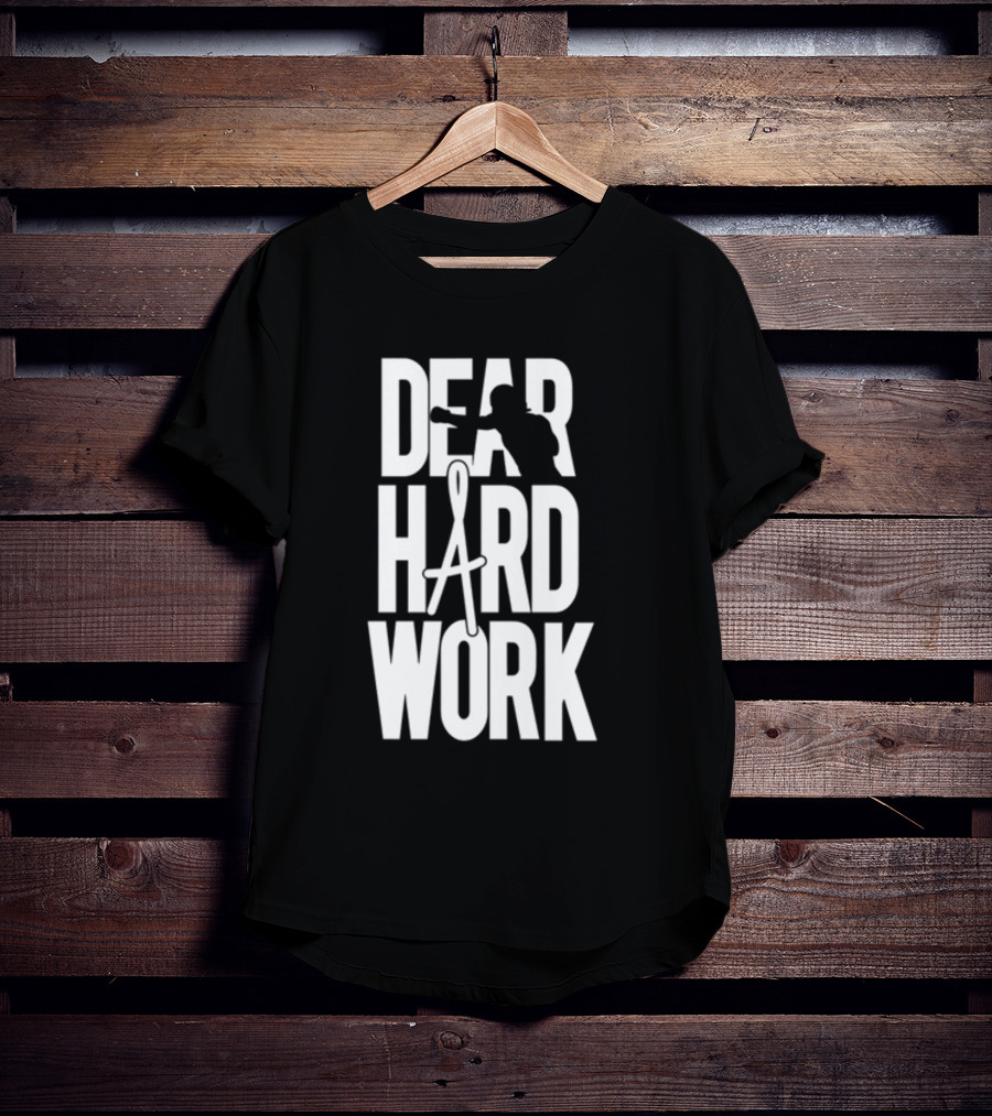 DEAR HARD WORK BOXING MOTIVATION T-Shirt