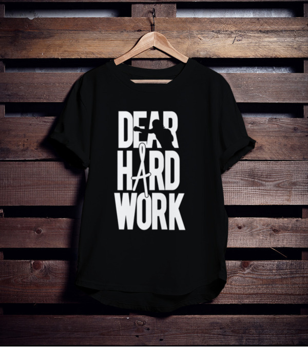DEAR HARD WORK BOXING MOTIVATION T-Shirt