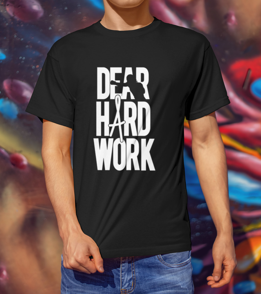 DEAR HARD WORK BOXING MOTIVATION T-Shirt