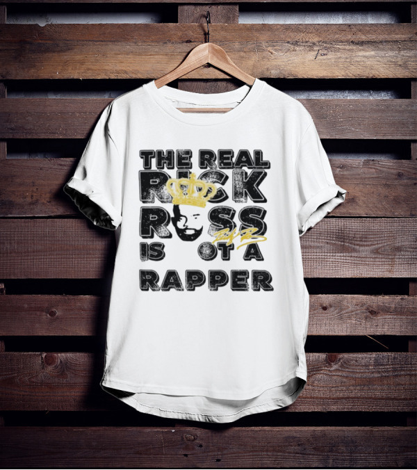 THE REAL RICK ROSS IS NOT A RAPPER T-Shirt