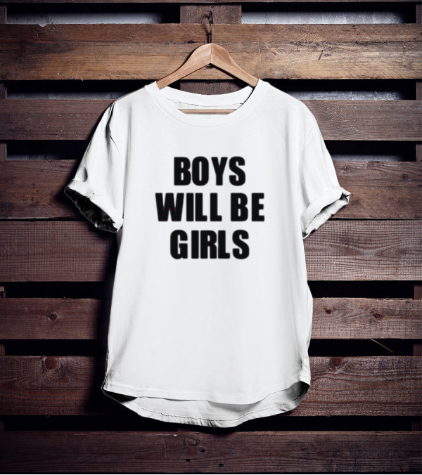 Boys Will Be Girls Girls Will Be Boys T-Shirt