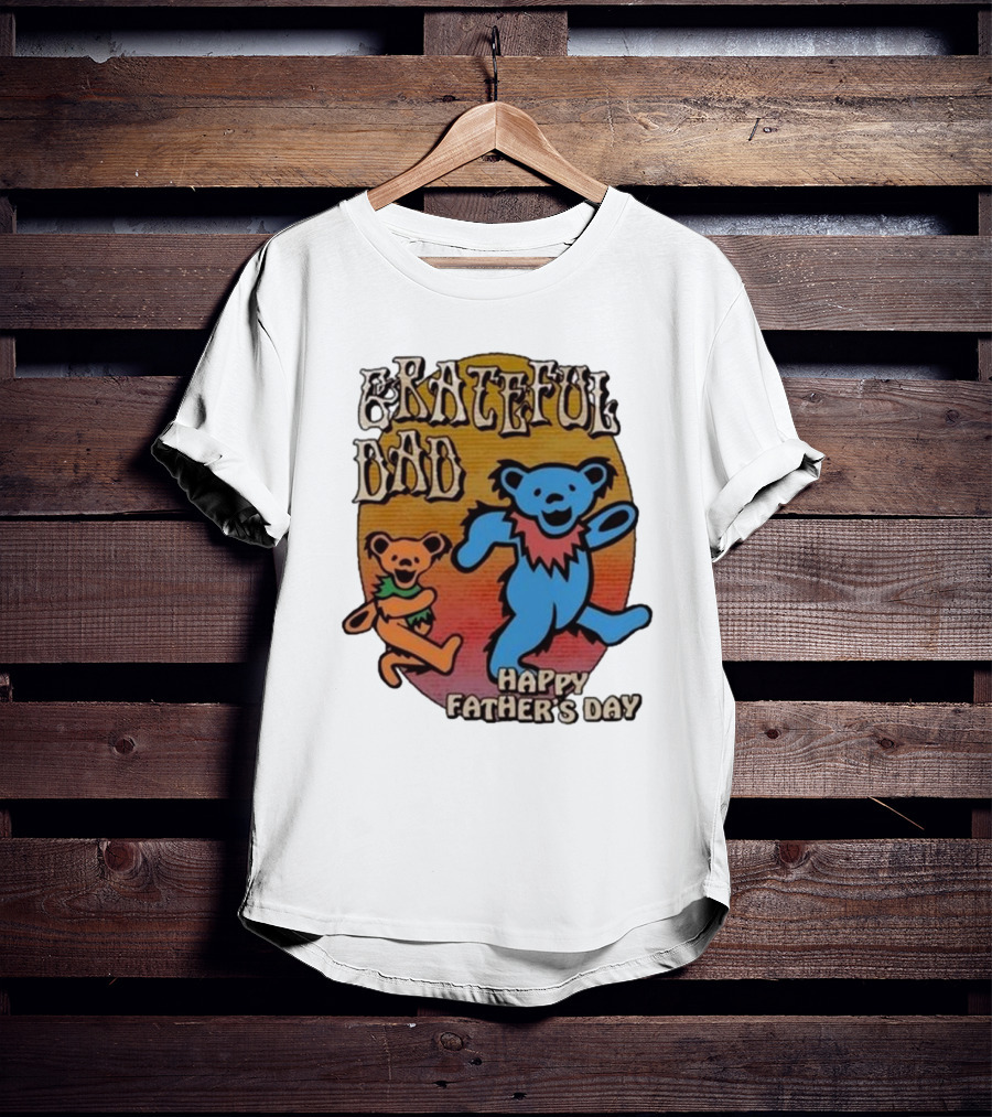 Grateful Dead Bears Grateful Dad Happy Father’s Day T-Shirt