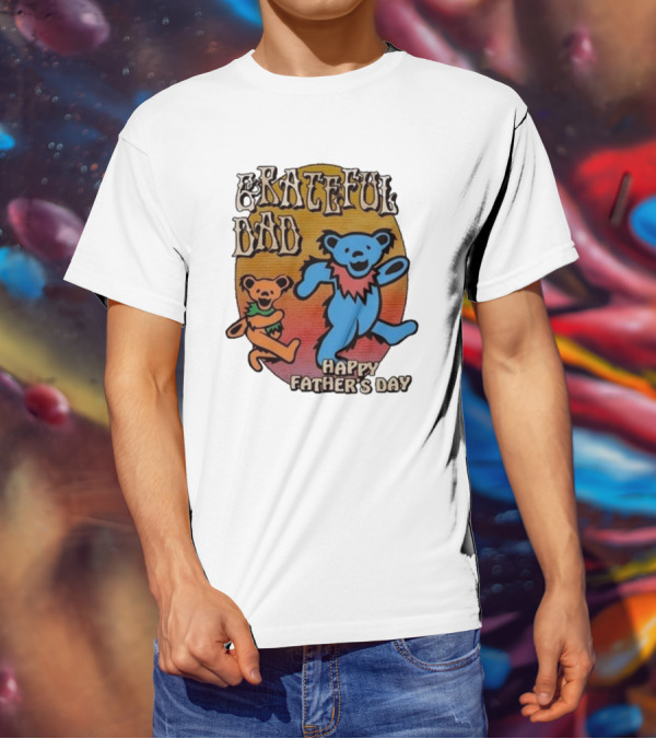 Grateful Dead Bears Grateful Dad Happy Father’s Day T-Shirt