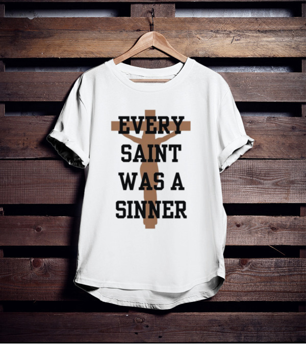 Every Saint Was A Sinner Crucifix T-Shirt