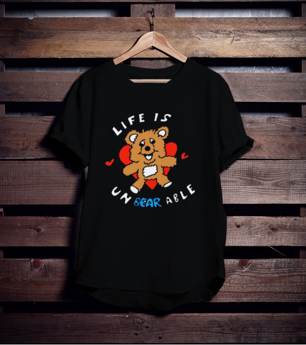 Life Is Un BEAR Able Bear With Hearts T-Shirt