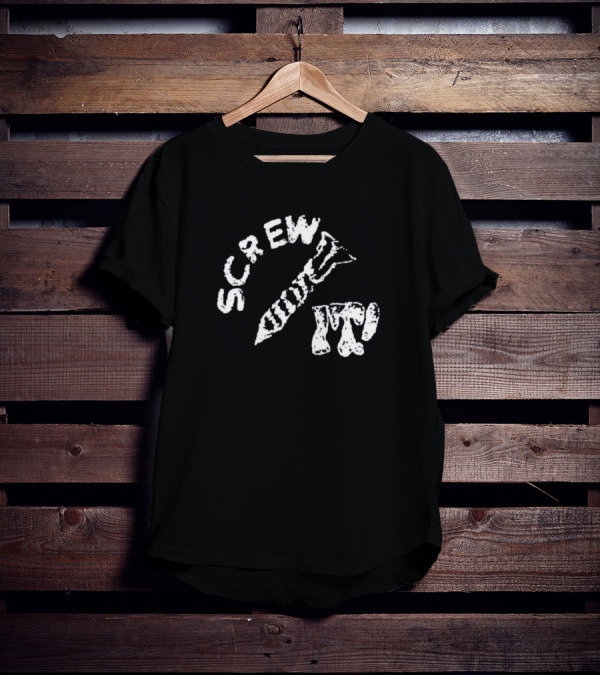 Protect The Youth Screw It I Guess I'll Keep Trying Screw It T-Shirt