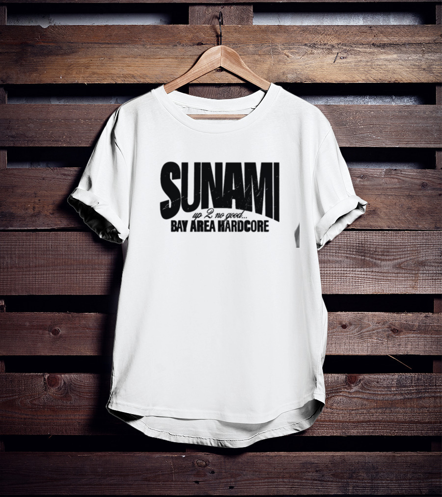 SUNAMI Up 2 No Good Bay Area Hardcore T-Shirt