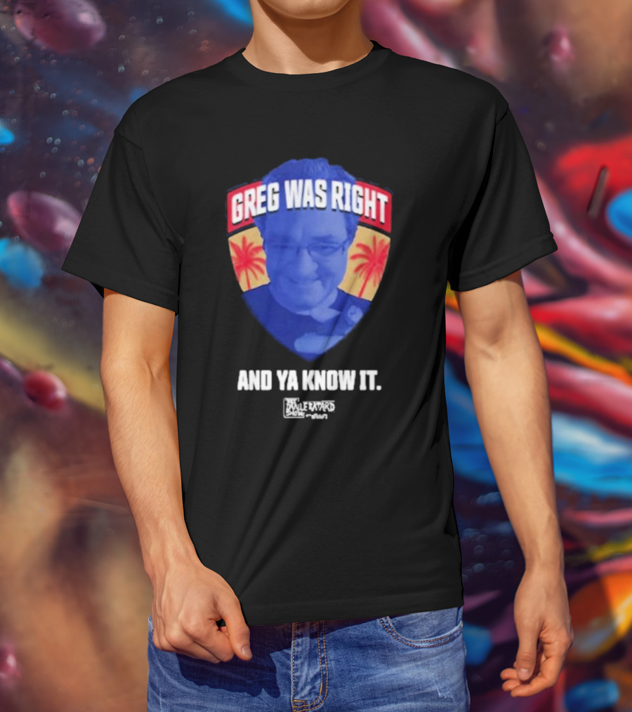 Greg Was Right And Ya Know It Lebatardshow Palm Trees T-Shirt