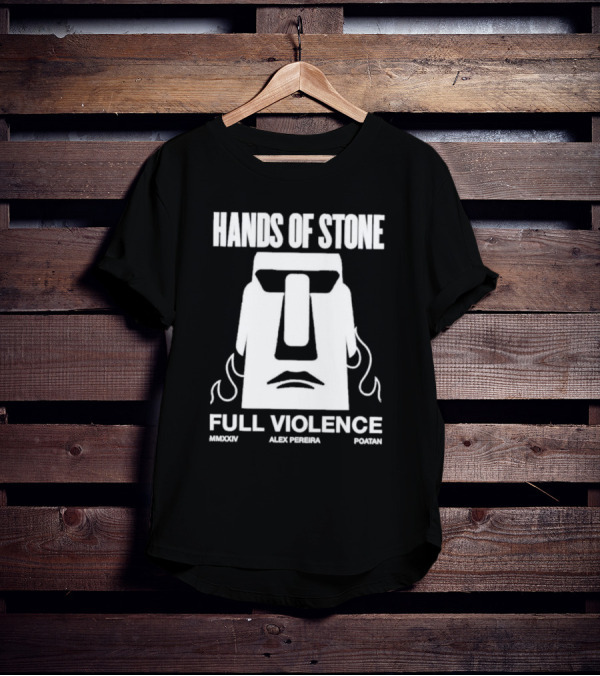 HANDS OF STONE FULL VIOLENCE ALEX PEREIRA POATAN MMXXIV T-Shirt