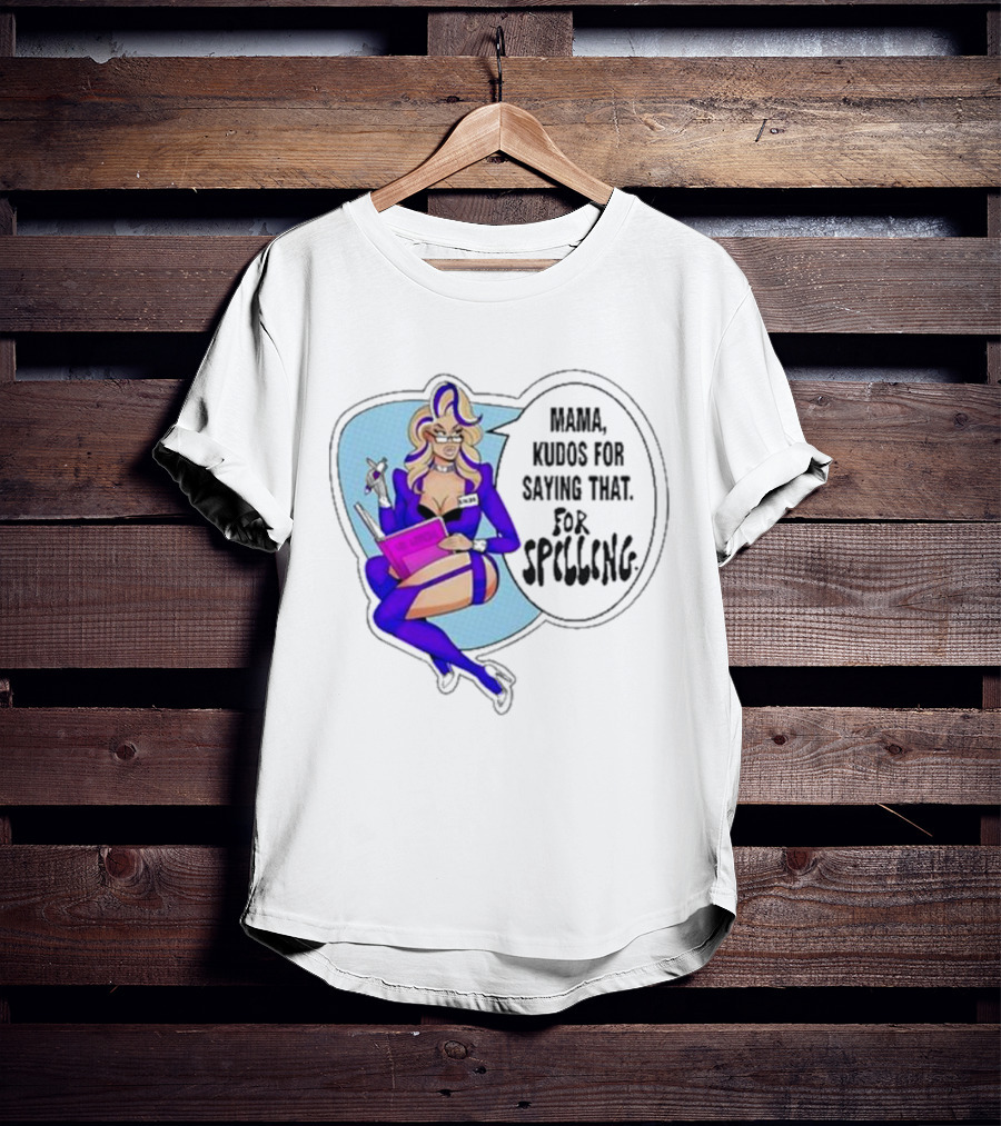 Mama Kudos For Saying That For Spelling T-Shirt