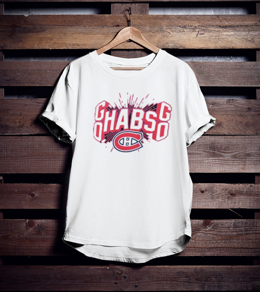 Go Habs Go Montreal Canadiens T-Shirt