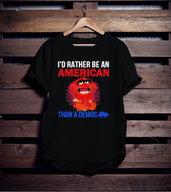 I’D Rather Be An American Than A Democ Muppet Animal T-Shirt