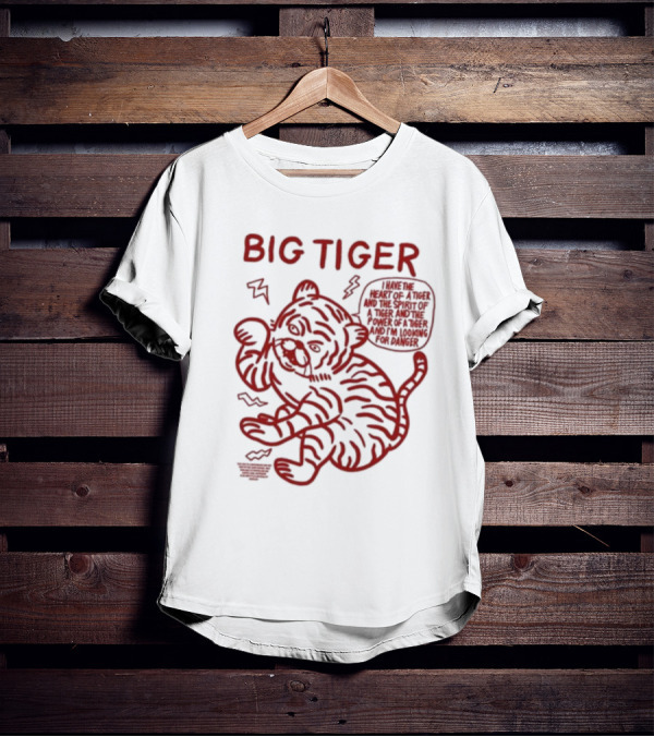 Big Tiger I Have The Heart Spirit And Power Looking For Danger T-Shirt