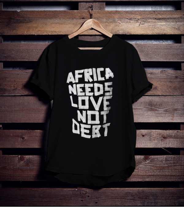Africa Needs Love Not Debt T-Shirt