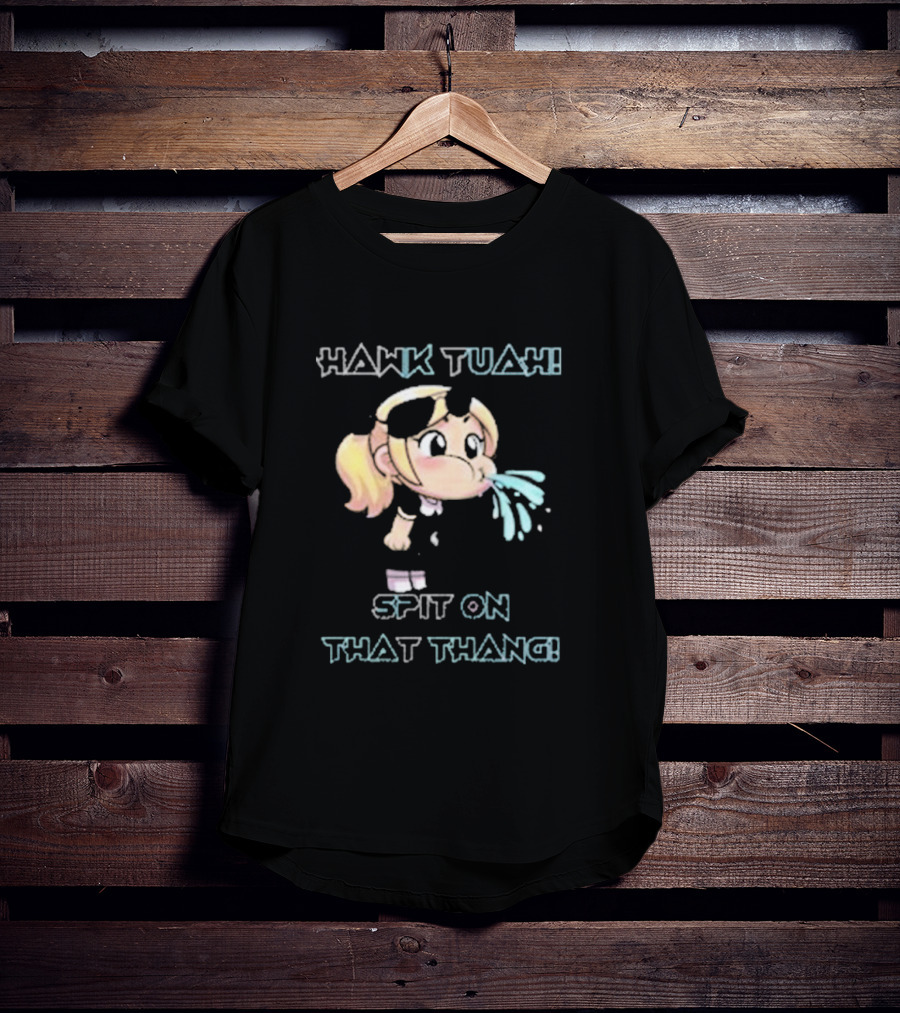 Hawk Tuah Girl Spit On That Thang T-Shirt