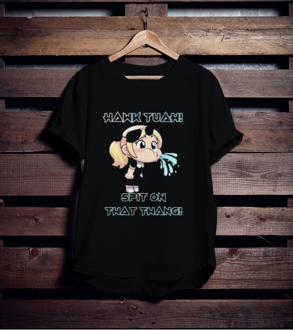 Hawk Tuah Girl Spit On That Thang T-Shirt