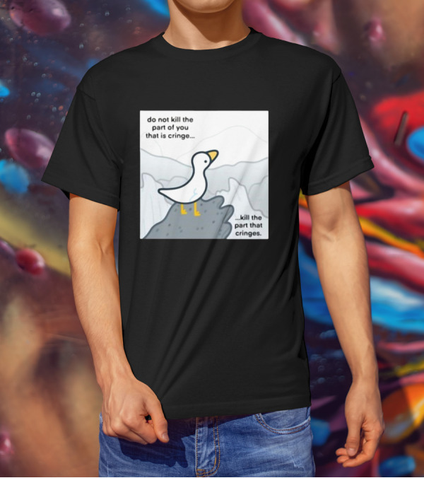 Eveoart Do Not Kill Cringe Goose Part That Cringes T-Shirt