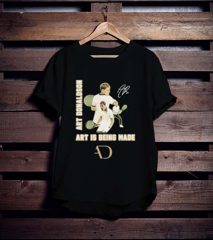 Art Donaldson Tennis Moments Art Is Being Made T-Shirt