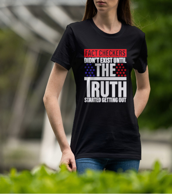 Fact Checkers Didn’t Exist Until The Truth Started Getting Out Red Blue Stars T-Shirt
