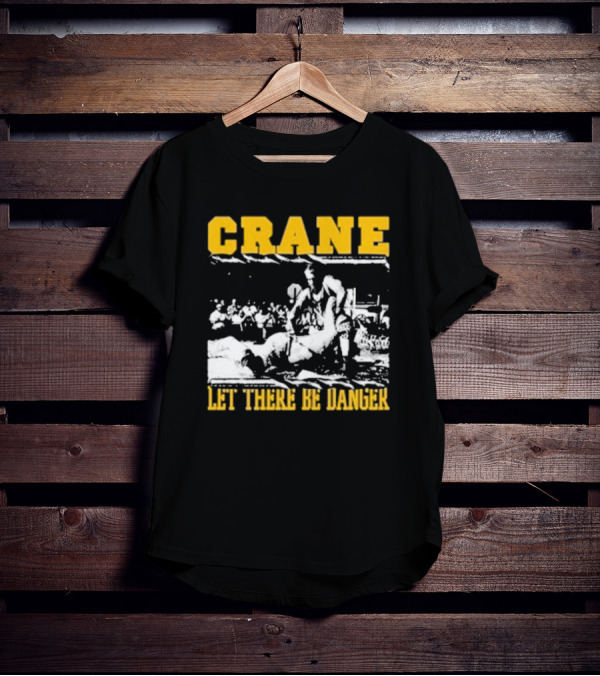 Crane Let There Be Danger Wrestling Action Scene T-Shirt