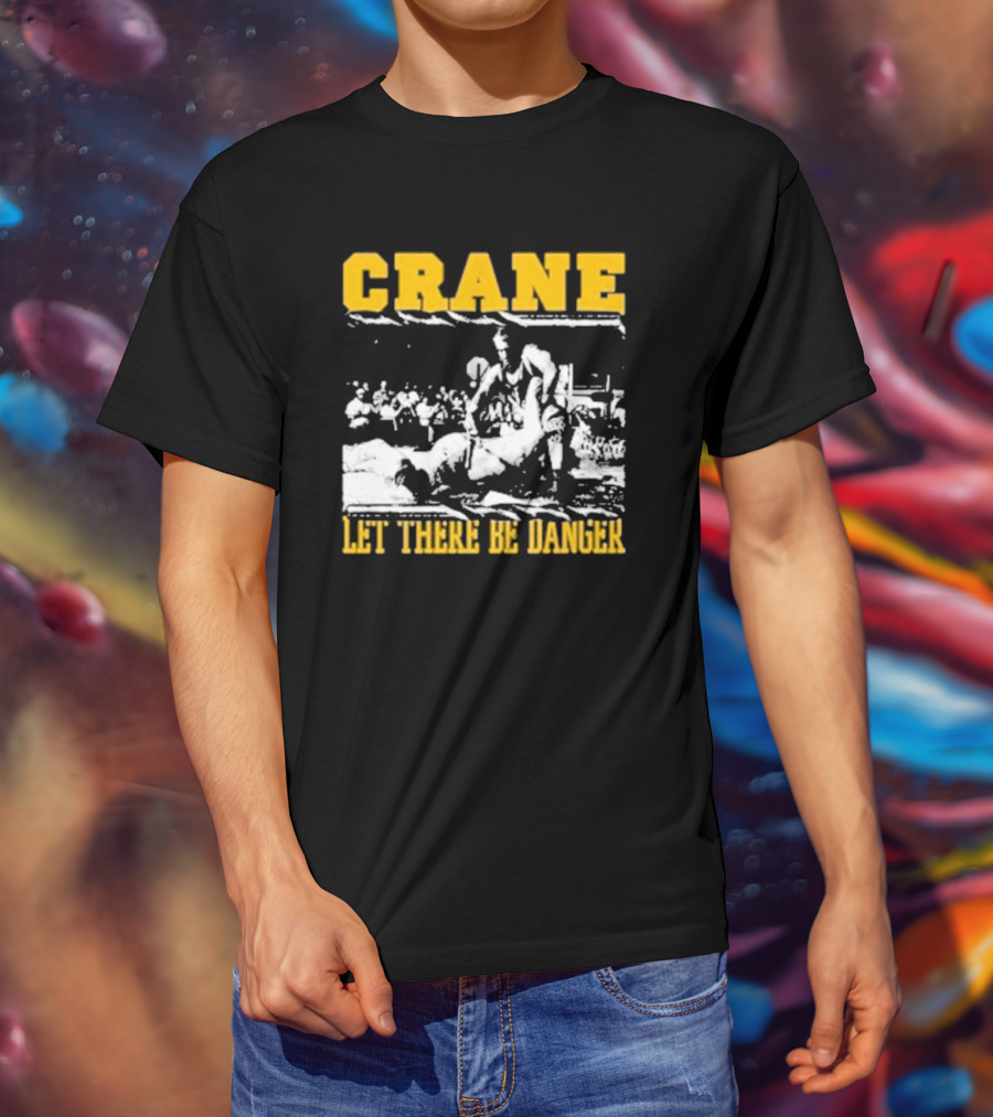 Crane Let There Be Danger Wrestling Action Scene T-Shirt