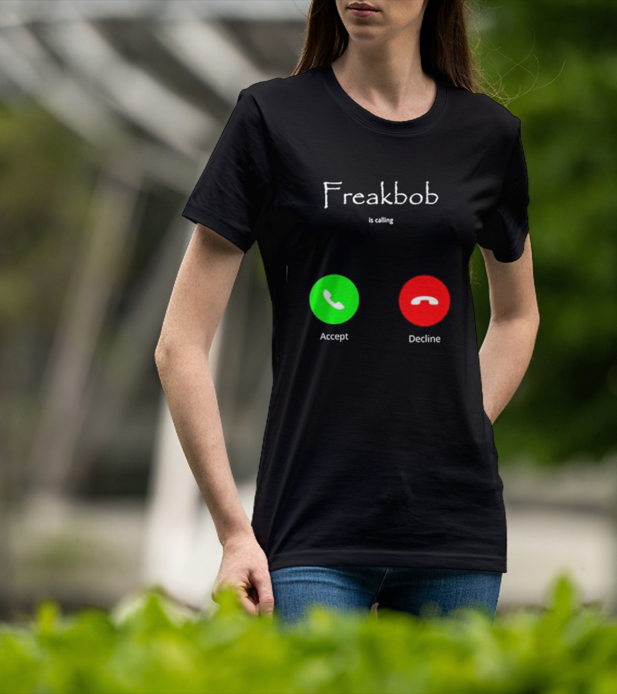 Freakbob Is Calling Accept Decline T-Shirt