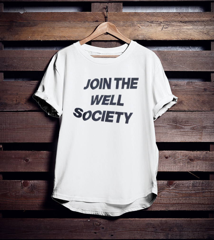 JOIN THE WELL SOCIETY T-Shirt
