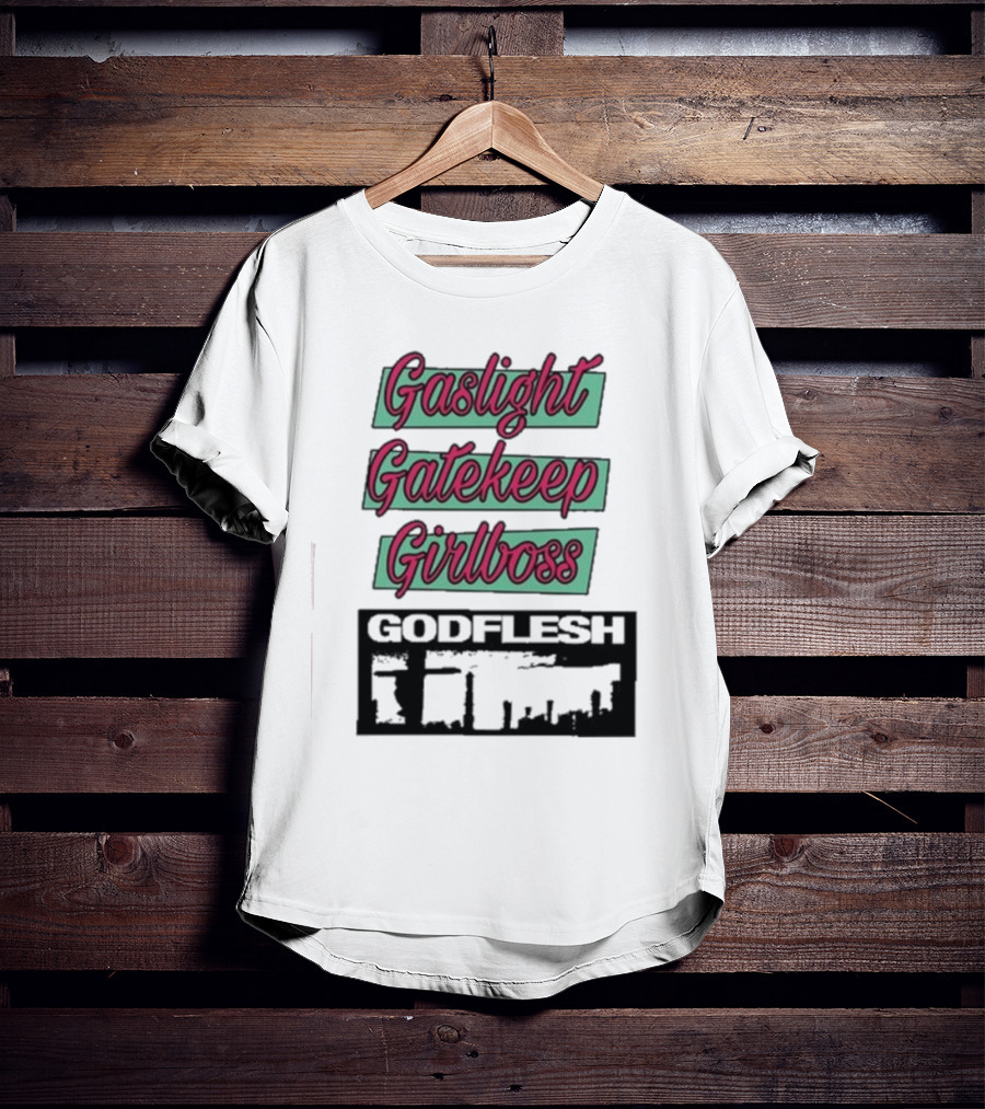 Gaslight Gatekeep Girlboss Godflesh Aesthetic T-Shirt