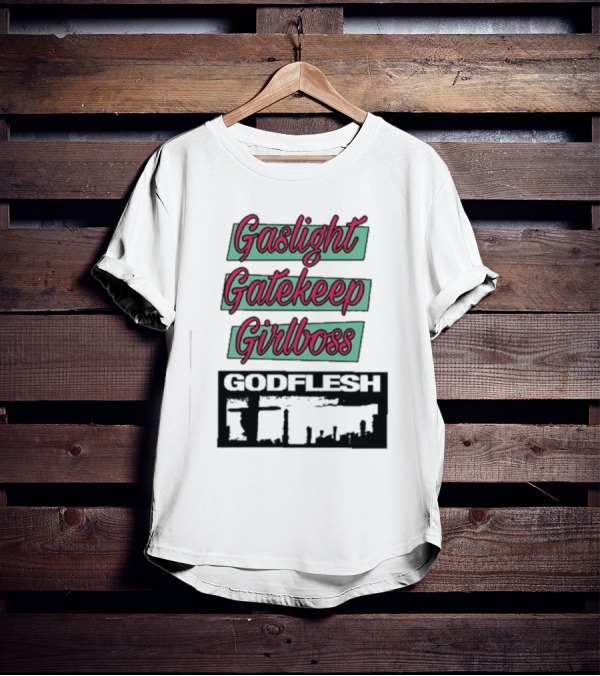 Gaslight Gatekeep Girlboss Godflesh Aesthetic T-Shirt