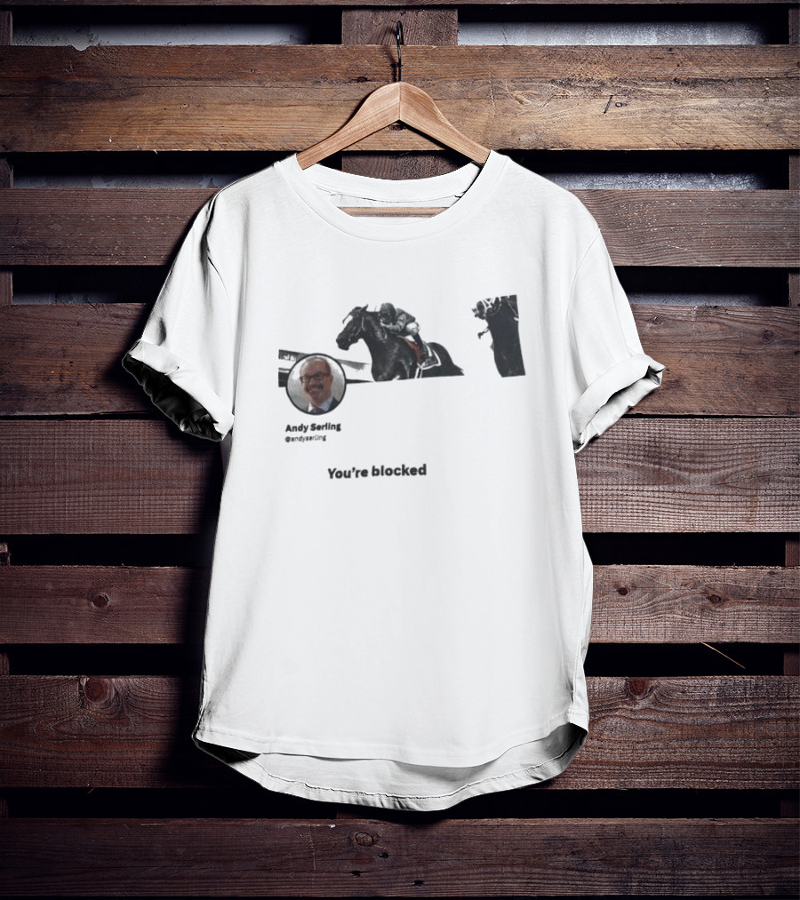 Andy Serling You’re Blocked Horse Racing T-Shirt