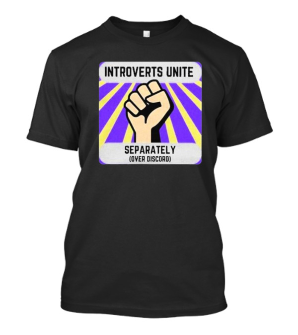 Introverts Unite Separately Over Discord Fist T-Shirt
