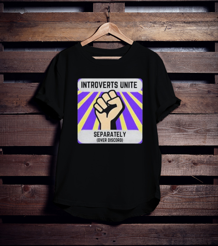 Introverts Unite Separately Over Discord Fist T-Shirt