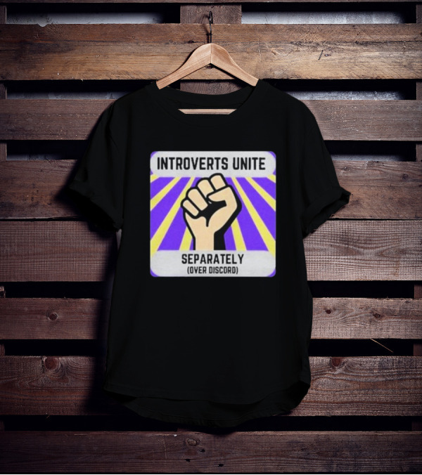 Introverts Unite Separately Over Discord Fist T-Shirt