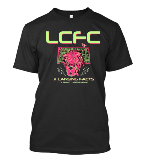 LCFC X Lansing Facts A Quality Soccer Game With Neon Panther And Soccer Ball T-Shirt