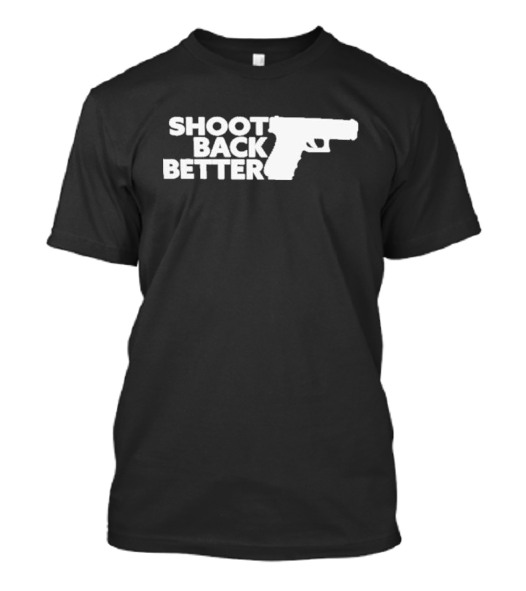 Shoot Back Better Handgun T-Shirt