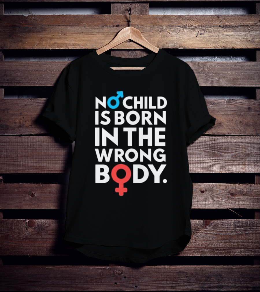 Sidewalk Steve No Child Is Born In The Wrong Body Male Female Symbols T-Shirt