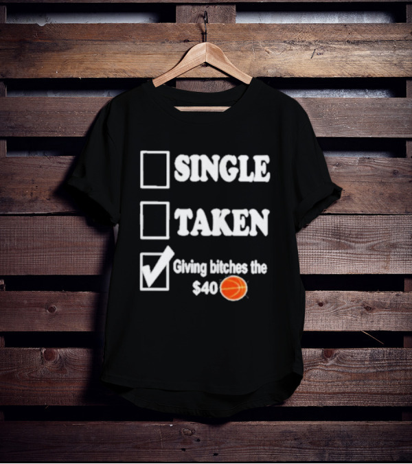 Roderick Strong Single Taken Giving Bitches The 40 Dollar Basketball T-Shirt