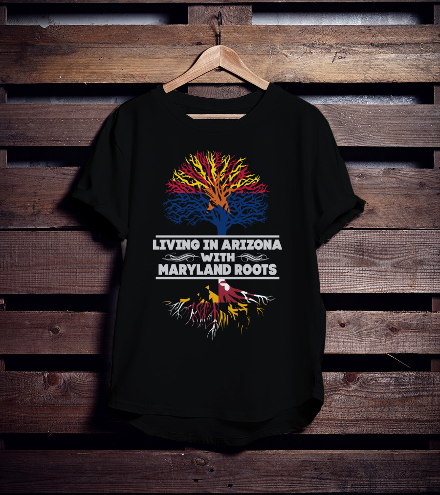 Arizona And Maryland Tree Roots Connection: Living In Arizona With Maryland Roots T-Shirt
