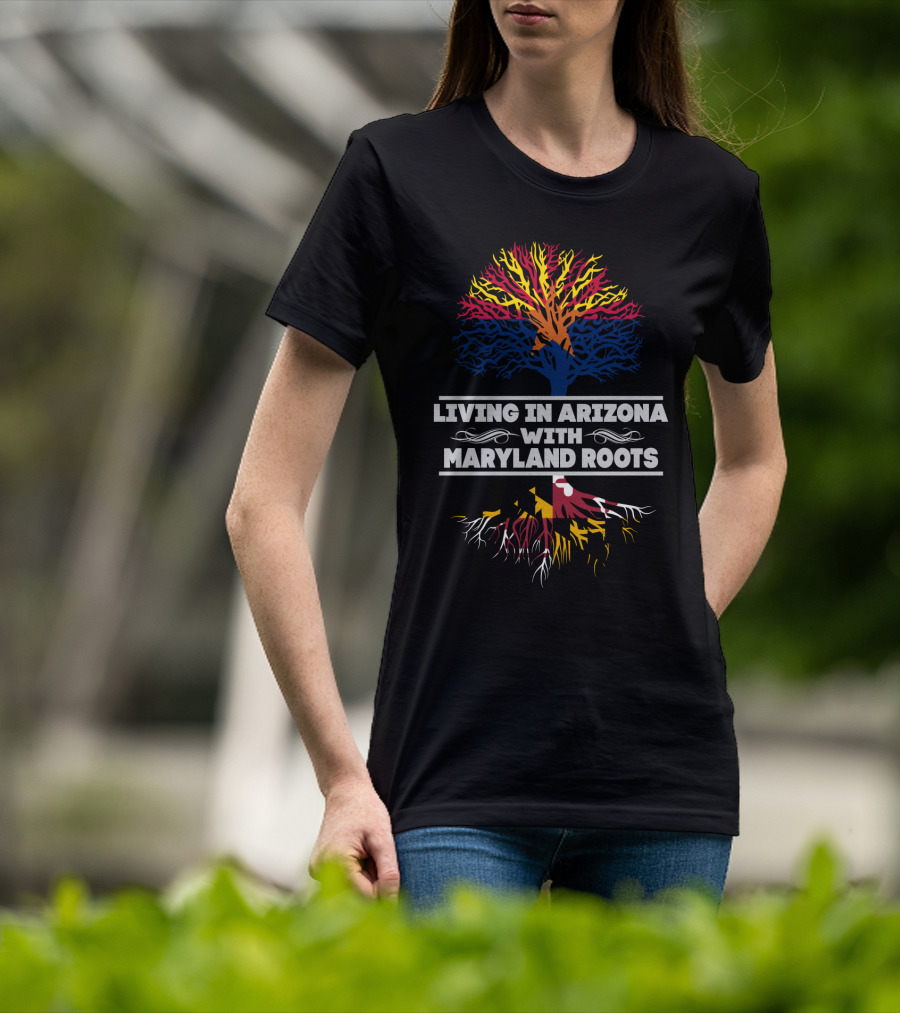 Arizona And Maryland Tree Roots Connection: Living In Arizona With Maryland Roots T-Shirt