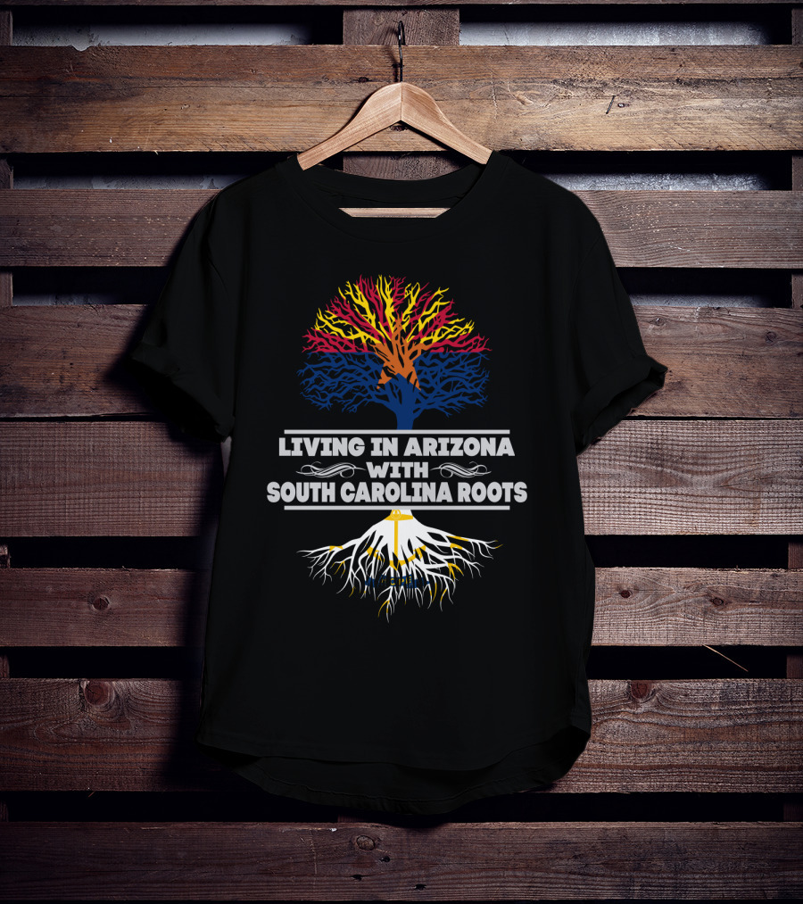 Living In Arizona Embracing Vibrant South Carolina Roots With Colorful Tree Symbolism T-Shirt