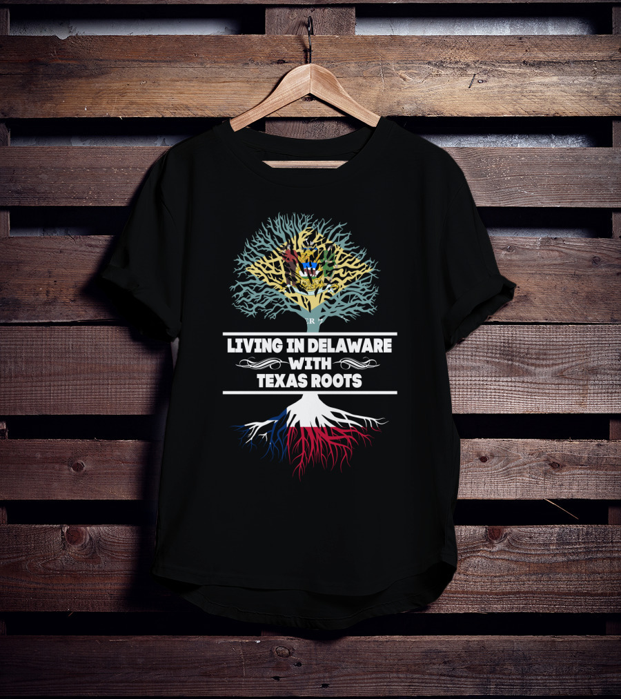 Living In Delaware With Texas Roots Tree Design Featuring Delaware Seal And Texas Flag Colors T-Shirt