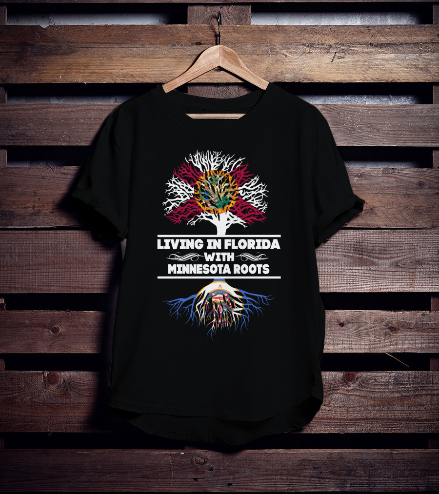 Living In Florida With Minnesota Roots Embracing State Flags And Tree T-Shirt