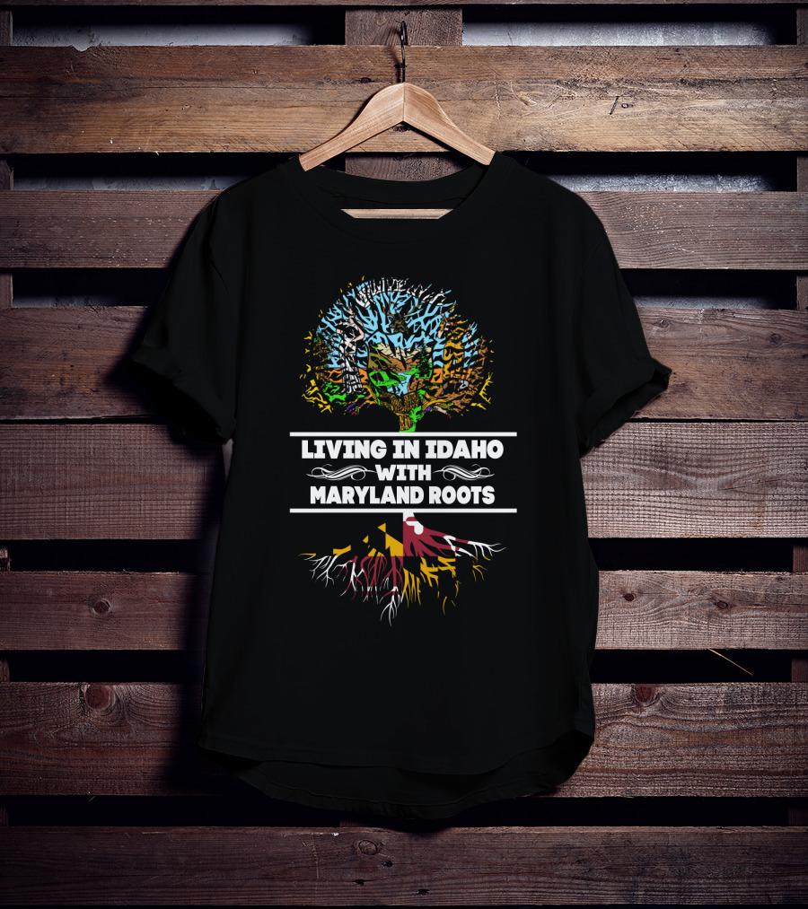 Living In Idaho With Maryland Roots Tree Imagery Featuring State Flags And Symbolism T-Shirt