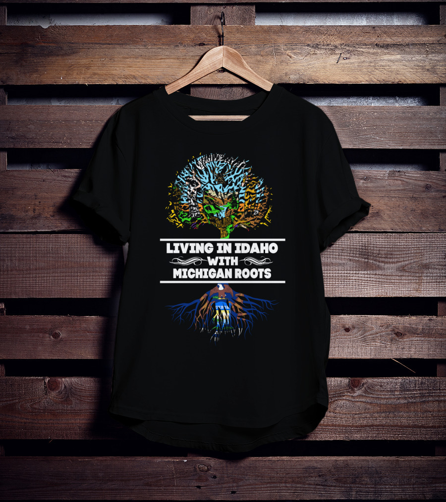 Idaho Living With Bold Michigan Roots Tree And Eagle T-Shirt