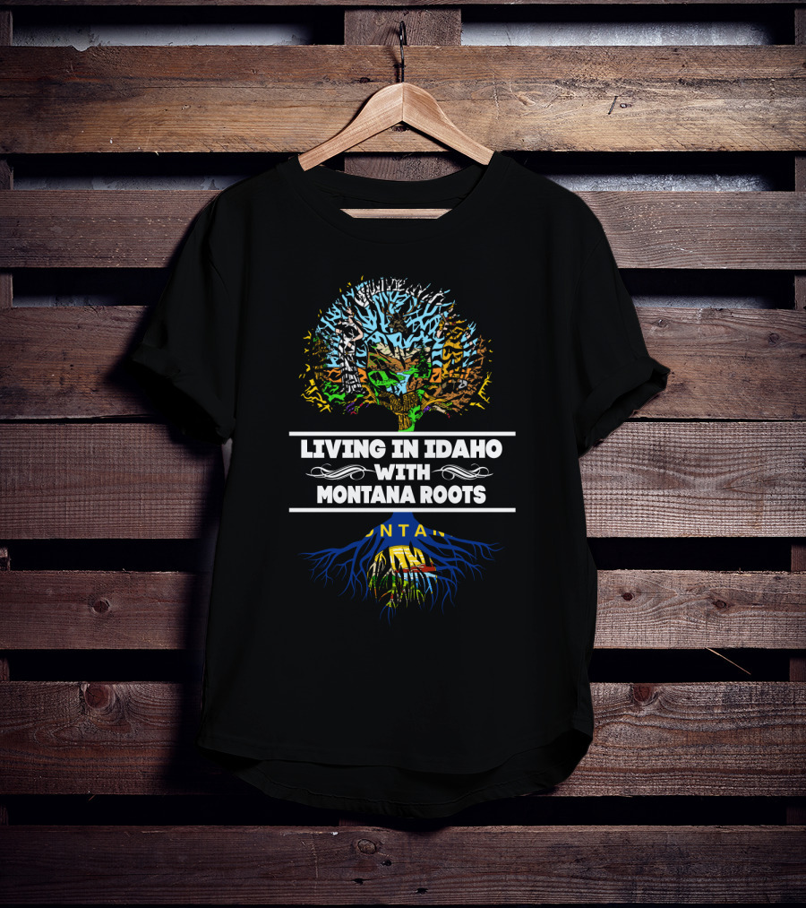 Living In Idaho With Deeply Embedded Montana Heritage Tree Design Featuring State Silhouettes And Roots T-Shirt