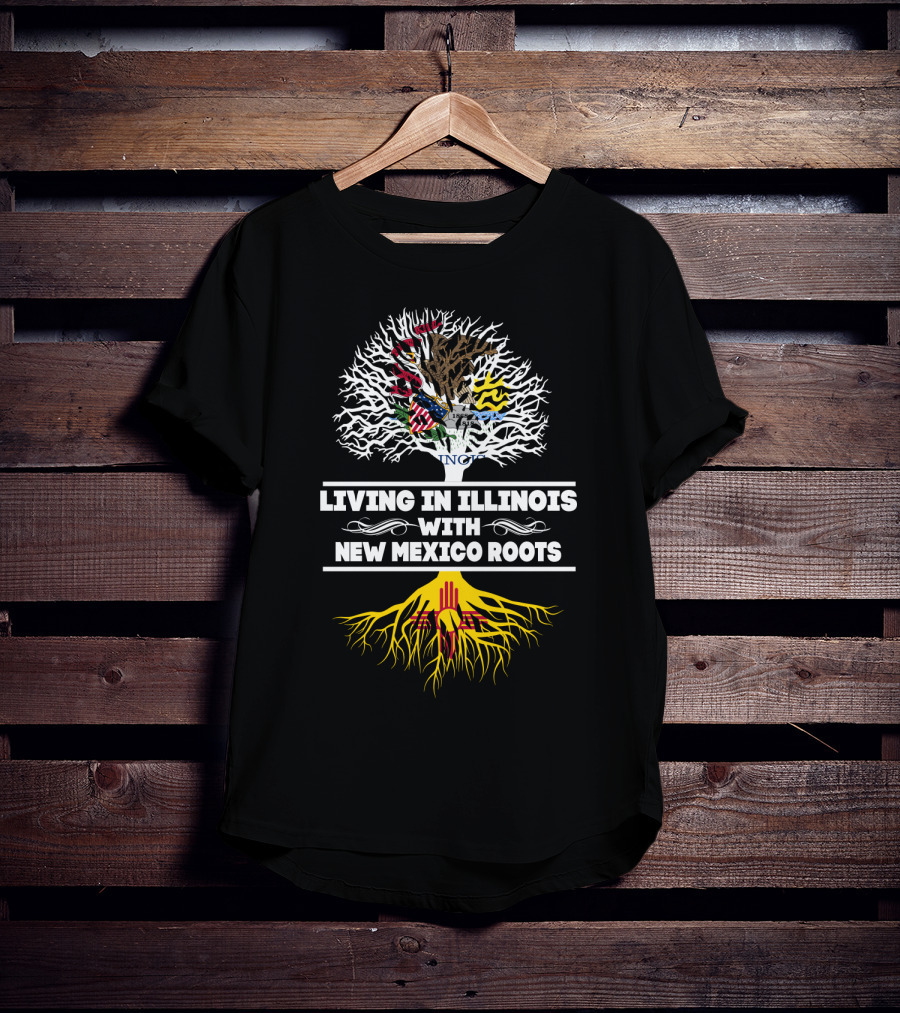 Living In Illinois With New Mexico Roots Featuring State Flag Tree T-Shirt