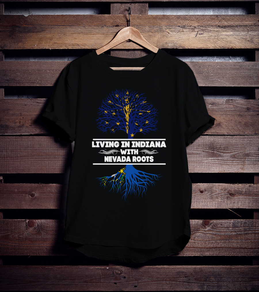 Living In Indiana Proudly Displaying Nevada Roots With Tree Symbolism T-Shirt