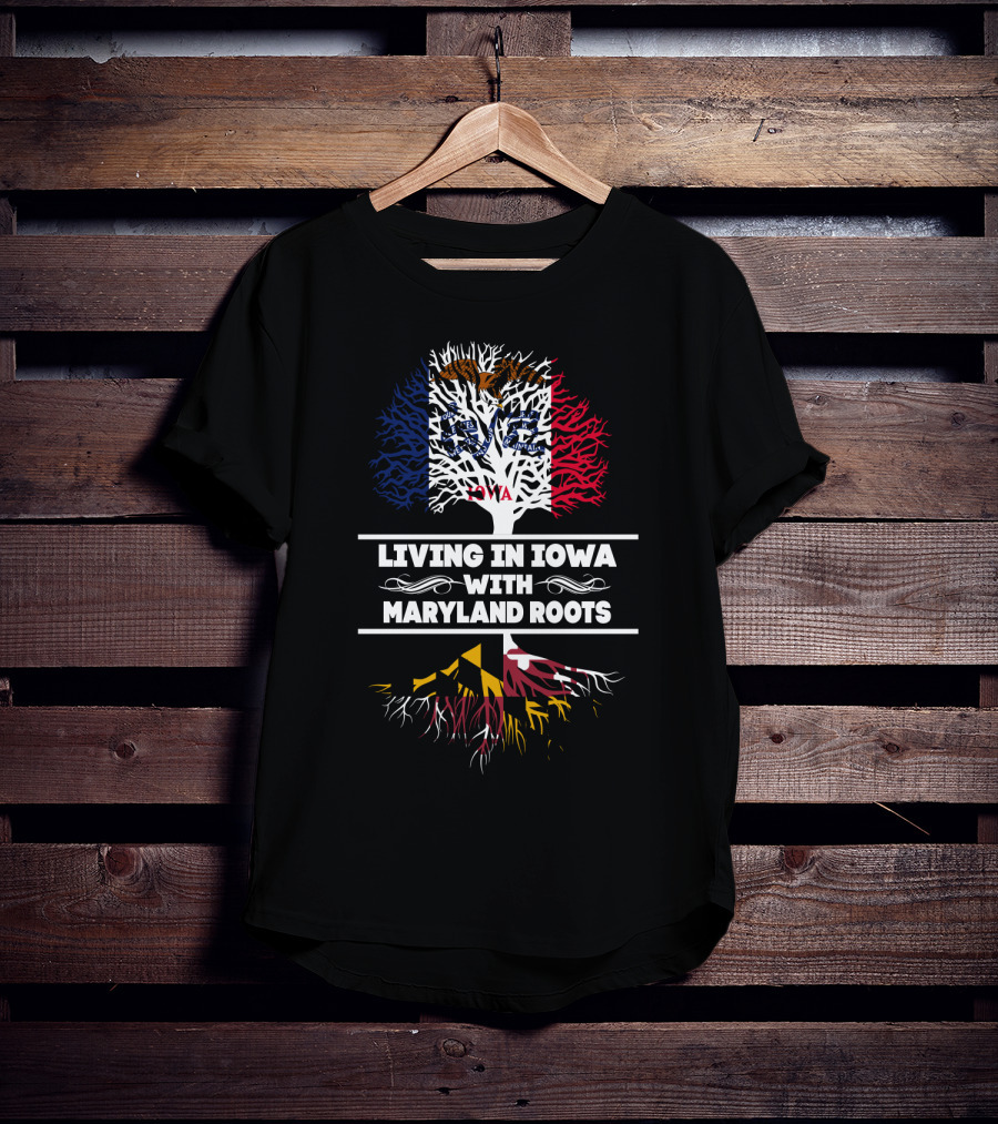 Living In Iowa With Maryland Roots Featuring Iowa Flag And Maryland Flag Tree T-Shirt