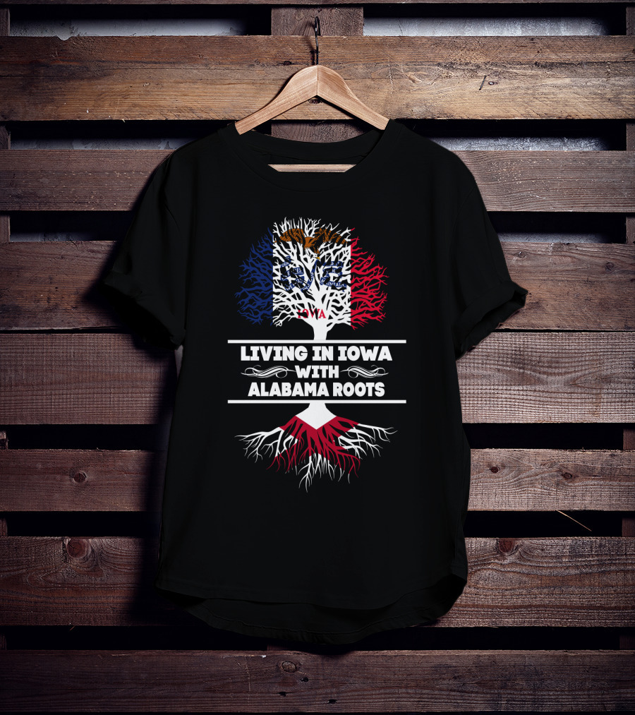 Living In Iowa With Alabama Roots Featuring Iowa Flag Tree And Red Alabama Roots T-Shirt